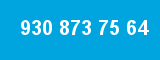 930 873 75 64